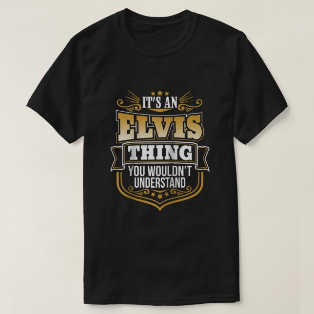 its an Elvis thing you wouldnt understand Elvis  T-Shirt (Design Front)
