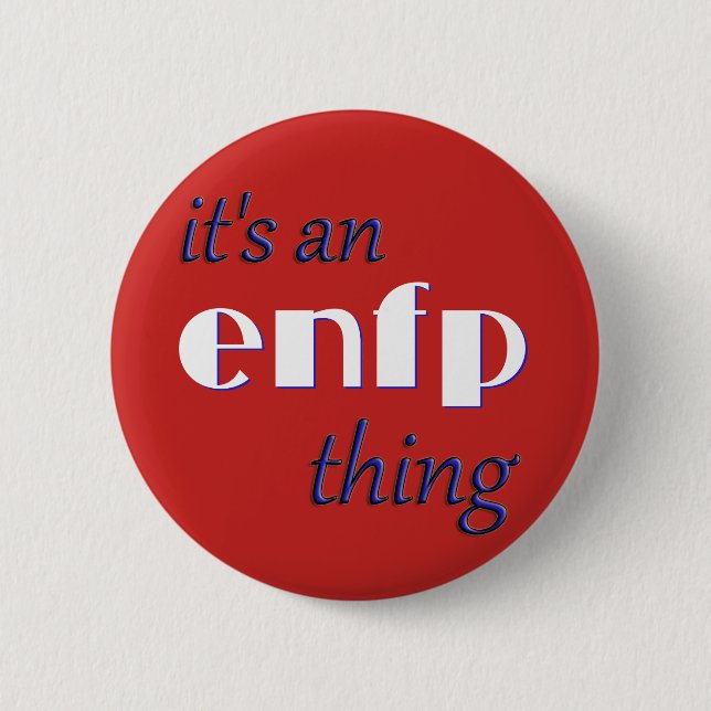 Its an EnFP thing! MBTI 2 Inch Round Button (Front)