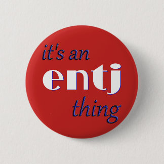 Its an ENTJ thing! MBTI 2 Inch Round Button