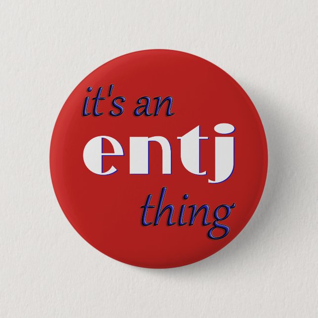 Its an ENTJ thing! MBTI 2 Inch Round Button (Front)