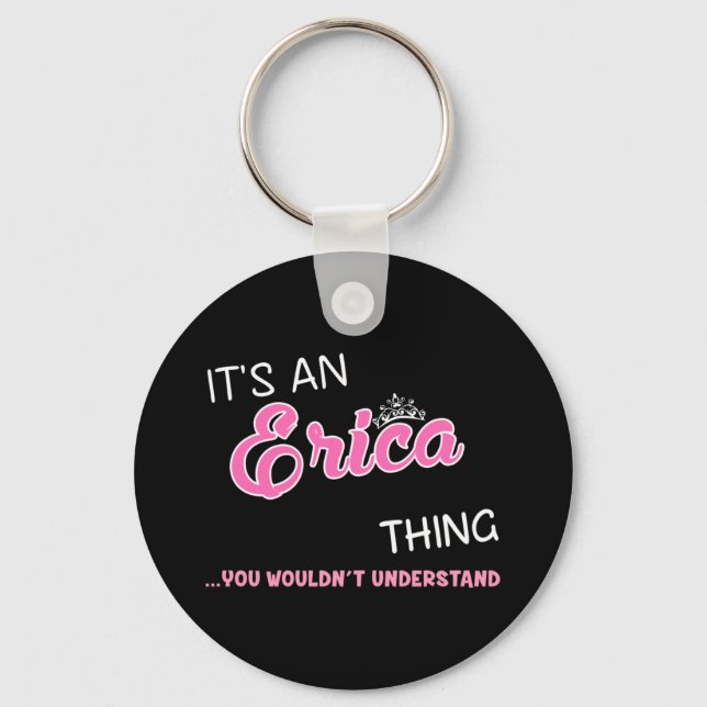 It's an Erica thing you wouldn't understand Keychain (Front)