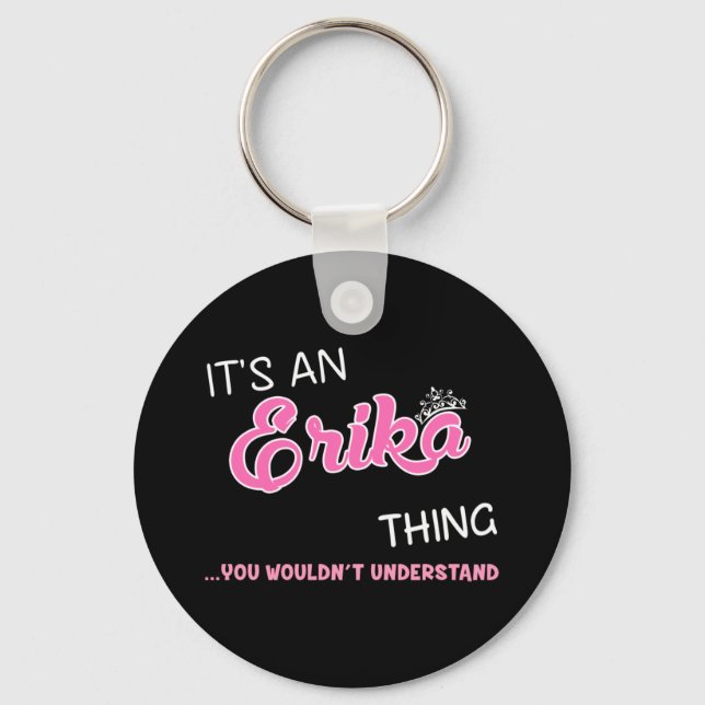 It's an Erika thing you wouldn't understand  Keychain (Front)