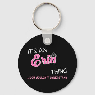 It's an Erin thing you wouldn't understand Keychain