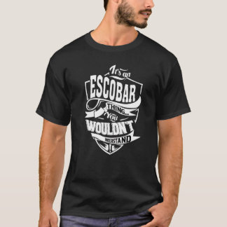It's An Escobar Thing T-Shirt