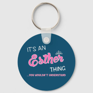 It's an Esther thing you wouldn't understand Keychain