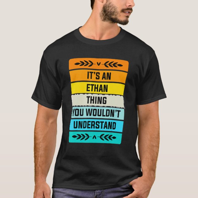 It's An Ethan Thing You Wouldn't Understand T-Shirt (Front)