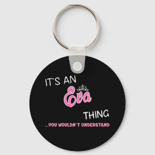 It's an Eva thing you wouldn't understand Keychain
