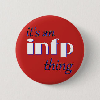 Its an INFP thing! MBTI 2 Inch Round Button