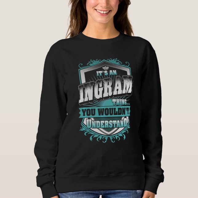 It's An Ingram Thing You Wouldn't Understand Class Sweatshirt (Front)
