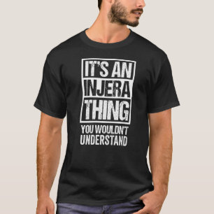 It's An Injera Thing You Wouldn't Understand Ethio T-Shirt