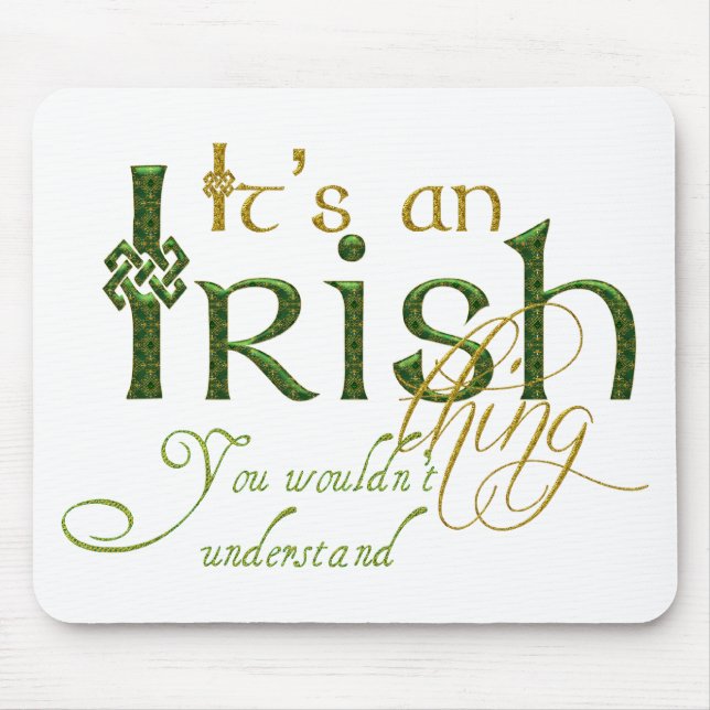 It's an Irish Thing Mouse Pad (Front)