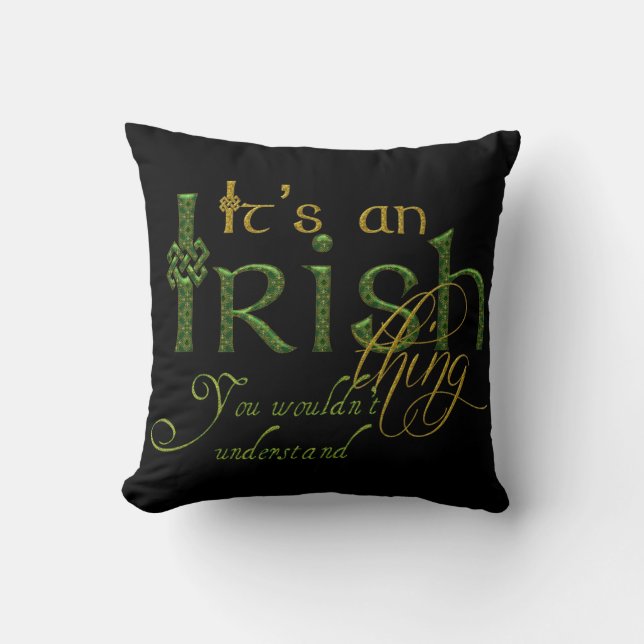 It's an Irish Thing Throw Pillow (Front)