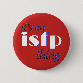 Its an ISFP thing! MBTI 2 Inch Round Button