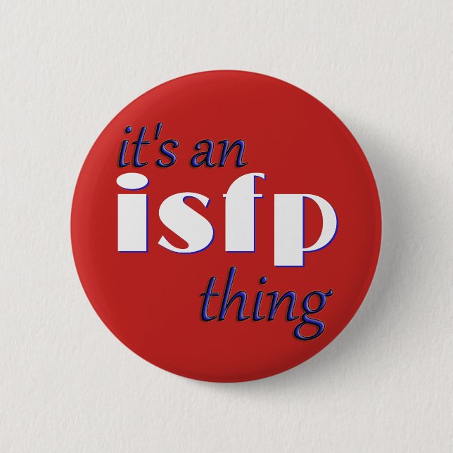 Its an ISFP thing! MBTI 2 Inch Round Button (Front)