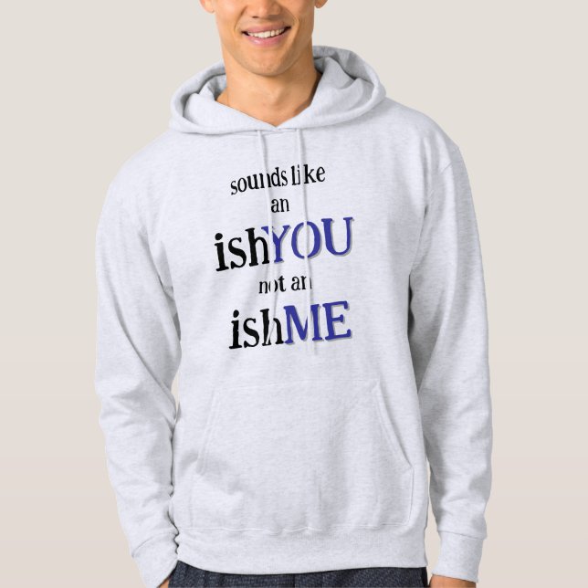 It's An IshYOU Hoodie (Front)