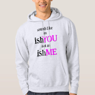 It's An IshYOU Hoodie