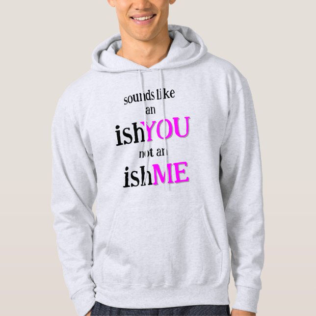 It's An IshYOU Hoodie (Front)