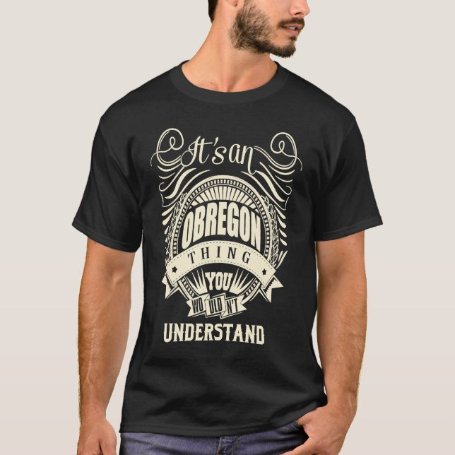 It's an OBREGON Thing T-Shirt (Front)