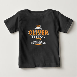 ITS AN OLIVER THING YOU WOULDN’T UNDERSTAND BABY T-Shirt