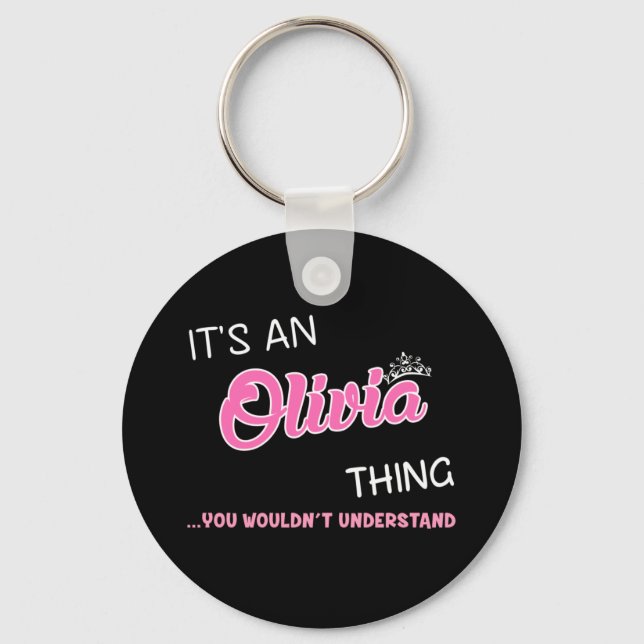 It's an Olivia thing you wouldn't understand Keychain (Front)