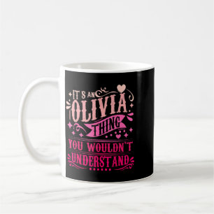 Its An Olivia Thing You Wouldnt Understand Olivia Coffee Mug