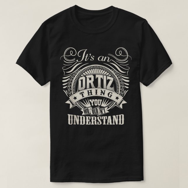 Its An ORTIZ You Wouldnt Understand Personalized  T-Shirt (Design Front)