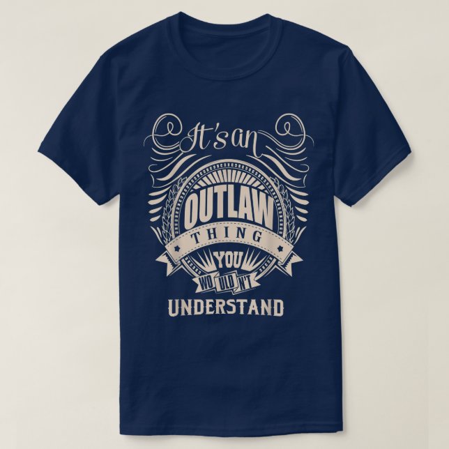 It's an OUTLAW Thing You Wouldn't Understand Gifts T-Shirt (Design Front)