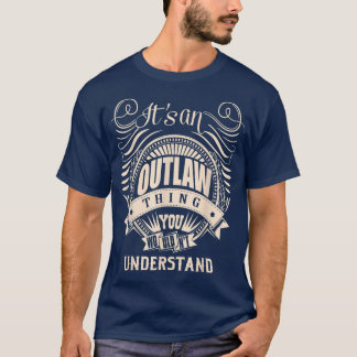 It's an OUTLAW Thing You Wouldn't Understand Gifts T-Shirt