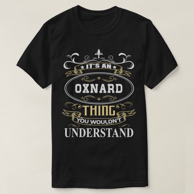 Its An Oxnard You Wouldnt Understand T-Shirt (Design Front)