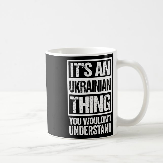 It's An Ukrainian Thing You Wouldn't Understand Uk Coffee Mug (Right)