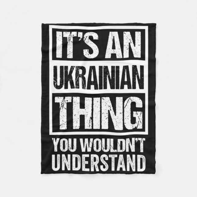 It's An Ukrainian Thing You Wouldn't Understand Uk Fleece Blanket (Front)
