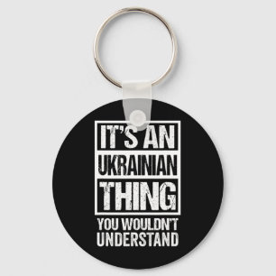 It's An Ukrainian Thing You Wouldn't Understand Uk Keychain