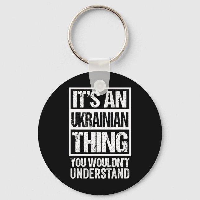 It's An Ukrainian Thing You Wouldn't Understand Uk Keychain (Front)