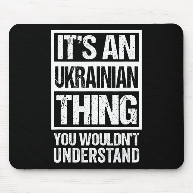 It's An Ukrainian Thing You Wouldn't Understand Uk Mouse Pad (Front)