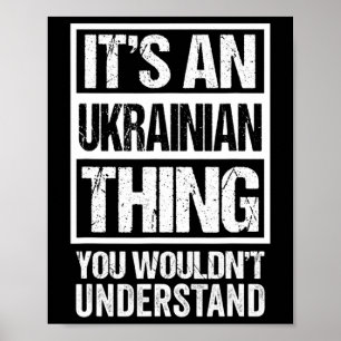 It's An Ukrainian Thing You Wouldn't Understand Uk Poster