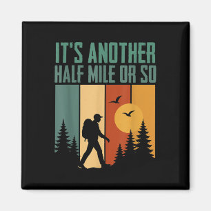Its Another Half Mile Or So Funny Camping Mountain Magnet