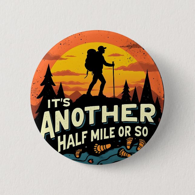 Its Another Half Mile Or So Mountain Hiking Gift 2 Inch Round Button (Front)
