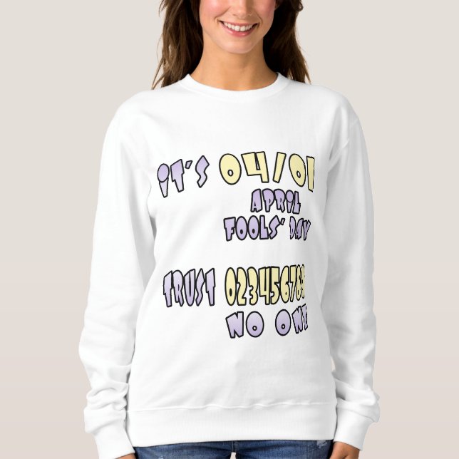 It's April Fools' Day Sweatshirt (Front)