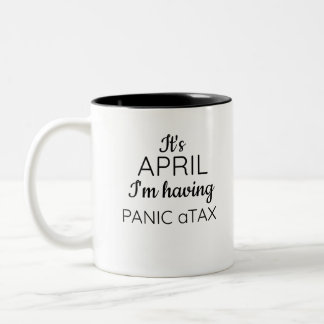 It's April I'm having panic aTAX black Two-Tone Coffee Mug