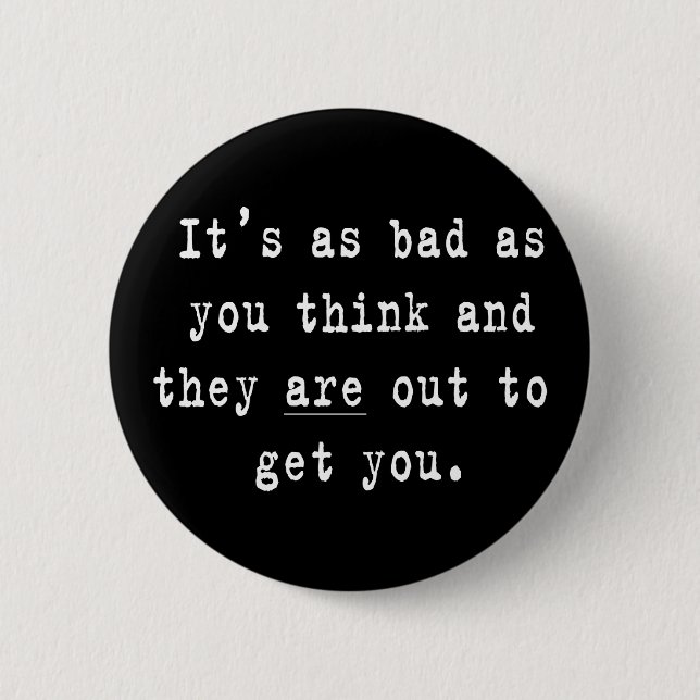 It's As Bad As You Think Button (Front)