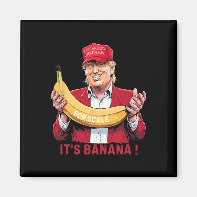 It's Banana (for Scale) Starship Funny Trump Tee 0 Magnet (Front)
