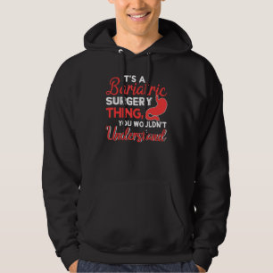 It's Bariatric Surgery Thing You Wouldn't Understa Hoodie