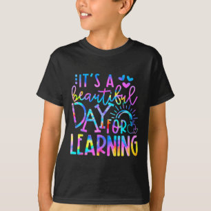 It's Beautiful Day For Learning  Tie Dye Back To S T-Shirt