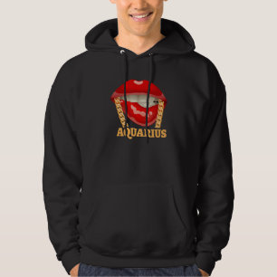 Its because i am aquarius  with red lips hoodie