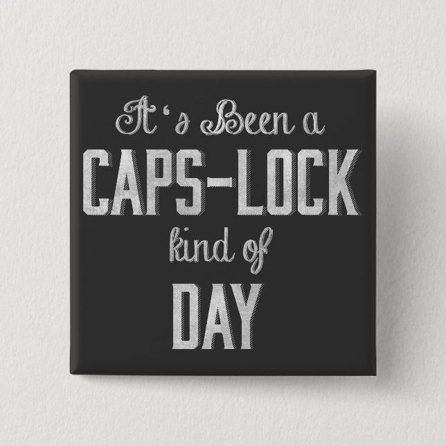 It's been a Caps Lock Kind of Day Chalkboard 2 Inch Square Button (Front)