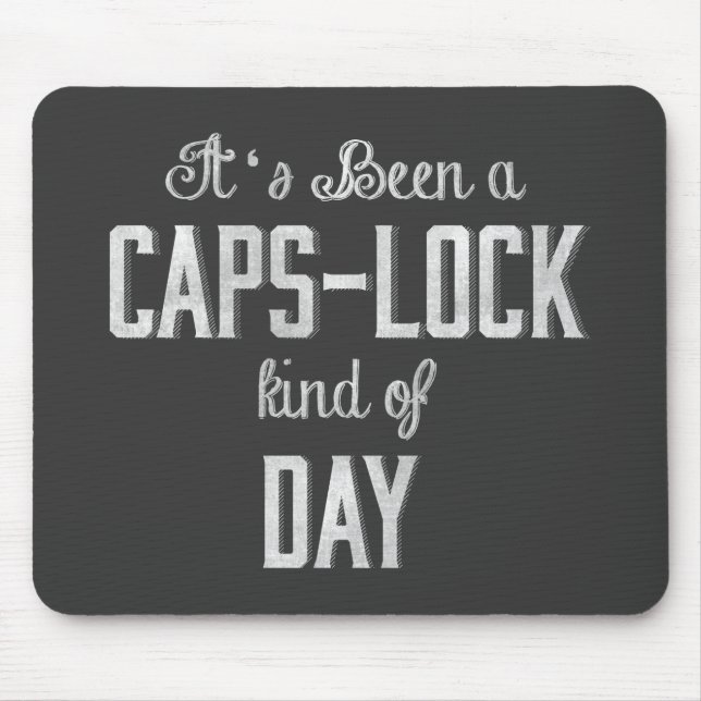 It's been a Caps Lock Kind of Day Chalkboard Mouse Pad (Front)