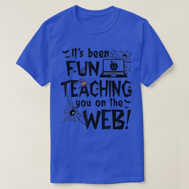 Its Been Fun Teaching You On The Web Teacher Hallo T-Shirt (Design Front)