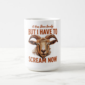 Its been lovely but I have to scream now Coffee Mug
