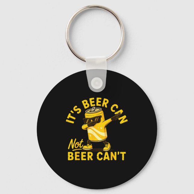 Its Beer Can Not Beer Can Cool Beer Lover Drinking Keychain (Front)