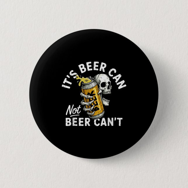 It's Beer Can Not Beer Can Skull Skeleton Drinking 2 Inch Round Button (Front)